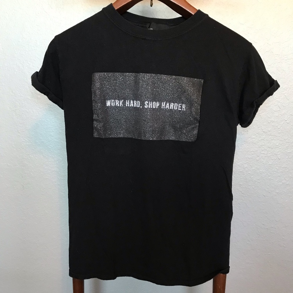 3/$15 “WORK HARD, SHOP HARDER” Tee